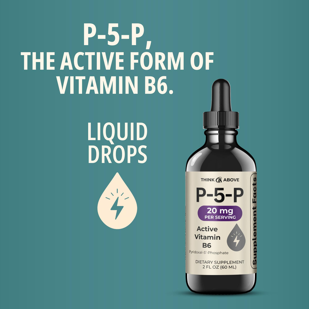 Think Above P5P Liquid Drops – Activated Vitamin B6 (Pyridoxal-5-Phosphate) – Fast Absorption Formula – Nervous System & Energy Support – 2 oz (60 mL)
