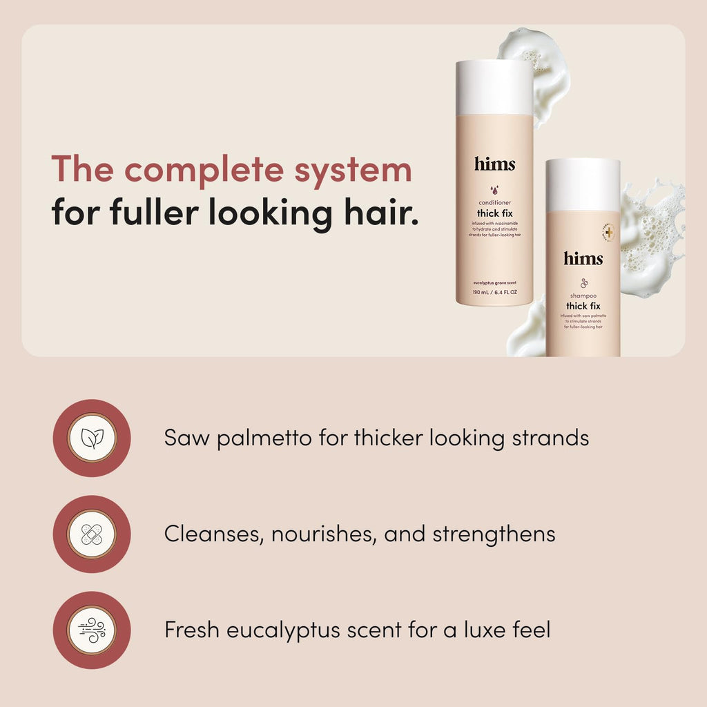 hims Thick Fix Shampoo & Conditioner, Saw Palmetto, Eucalyptus, 6.4 fl oz | Saw Palmetto for Healthy Hair Growth and Thickening, Scalp Cleansing, Vegan, Sulfate-Free, and Cruelty-Free