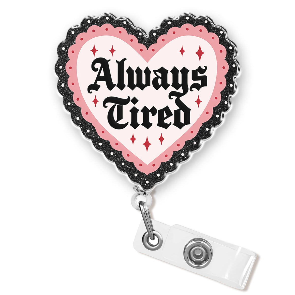 Always Tired Badge Reel 1.6 Inches Funny Heart, Mental Health, Self Love, Joke Humor ID Card Holders, Retractable Alligator/Belt Clip, Acrylic Material, Badge Holders Accessories DIY for Nurse Doctor