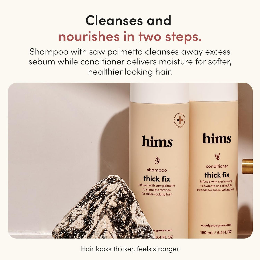 hims Thick Fix Shampoo & Conditioner, Saw Palmetto, Eucalyptus, 6.4 fl oz | Saw Palmetto for Healthy Hair Growth and Thickening, Scalp Cleansing, Vegan, Sulfate-Free, and Cruelty-Free