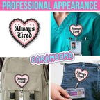 Always Tired Badge Reel 1.6 Inches Funny Heart, Mental Health, Self Love, Joke Humor ID Card Holders, Retractable Alligator/Belt Clip, Acrylic Material, Badge Holders Accessories DIY for Nurse Doctor