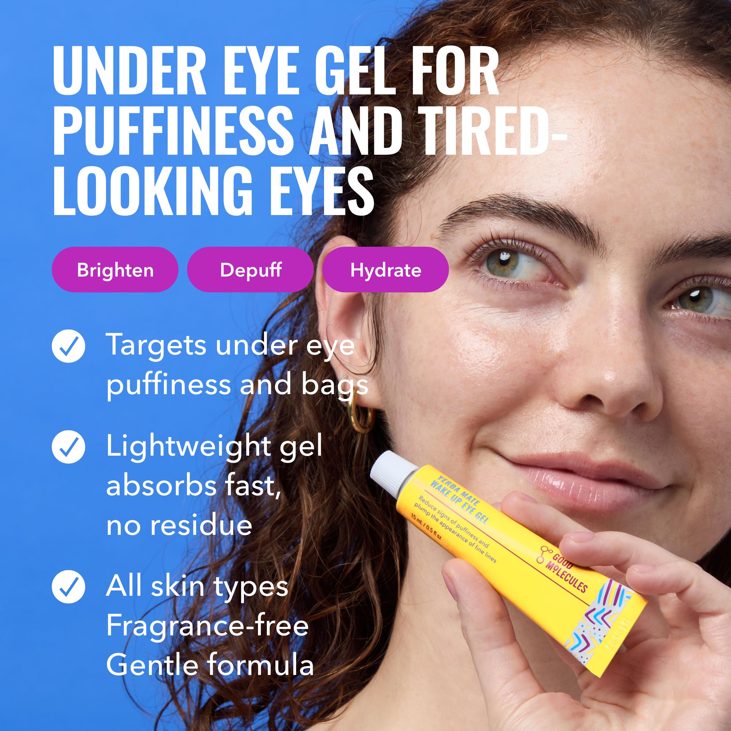 Good Molecules Yerba Mate Wake Up Eye Gel, Caffeine Under Eye Cream, 15 ml | Refreshes and hydrates tired under eyes with caffeine. Helps improve the look of puffiness, under eye bags, and fine lines.